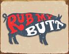 Rub My Pork Butt Pig Butcher Hog Farm Tin Metal Sign Made In USA