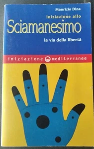 Maurizio Dina - Iniziazione Allo Sciamanesimo Libro - Foto 1 di 1