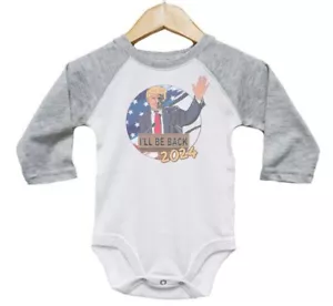 TRUMP '24 BABY BODYSUIT, I'll Be Back, INFANT ROMPER, CHILD'S RAGLAN, REPUBLICAN - Picture 1 of 16