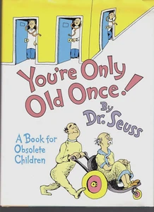 YOU'RE ONLY OLD ONCE! HC/DJ BOOK BY DR. SEUSS  An Adult CHILDRENS BOOK - Picture 1 of 3