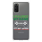 Clear Case for Galaxy S (Pick Model) Paused My Game to Be Here Gamer Video Games