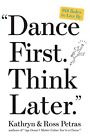 Dance First, Think Later: 618 Rules..., Petras, Kathryn