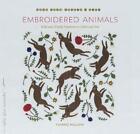 Embroidered Animals: Wild and Woolly Creatures to Stitch and Sew by Yumiko Higuc
