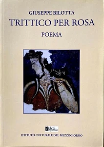 GIUSEPPE BILOTTA TRIPTYCHON FÜR ROSE: GEDICHT KULTURINSTITUT MITTAG 2015 - Bild 1 von 12