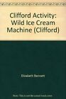 Clifford Activity: Wild Ice Cream Machine By Elizabeth Bennett