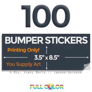 100 Custom Quality Vinyl BUMPER STICKERS; PRINT Only+ FREE Shipping (3.5 x 8.5) - Picture 1 of 1