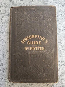 RARE OLD Antique Consumptive's Guide Dr. Potter 2nd Edition 1852 Medical Book - Imagen 1 de 15