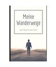 Mein Wandertagebuch: Wanderbuch zum Selberschreiben/ Vorlage Wanderweg/ Notizbuc