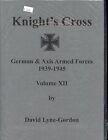 KNIGHT’S CROSS – RITTERKREUZ : GERMAN & AXIS ARMED FORCES 1939-1945,Vol 12