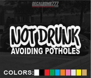 Not Drunk Avoiding Potholes Decal Sticker Vinyl Import Lowered Drift Import - Bild 1 von 3