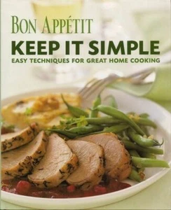 Bon Appetit Keep It Simple Easy Techniques for Great Home Cooking - Picture 1 of 1