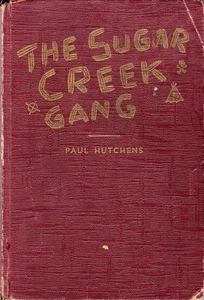THE SUGAR CREEK GANG, PAUL HUTCHENS, FIRST IN SERIES, HARDCOVER, JUNE 1948, - Picture 1 of 6