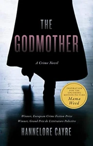 The Godmother: A Crime Novel By Hannelore Cayre And Stephanie Smee Brand New - Imagen 1 de 3