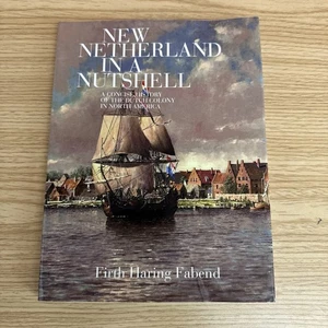 New Netherland in a Nutshell : A Concise History of the Dutch Colony in North... - Picture 1 of 2