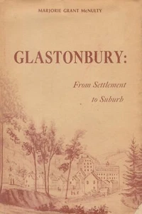 [SIGNED] Glastonbury: From Settlement to Suburb by Marjorie Grant McNulty - Picture 1 of 1