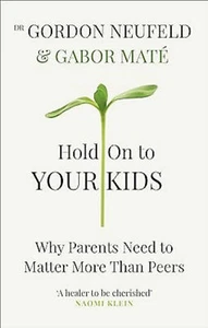 Hold on to Your Kids Why Parents Need to Matter Than Paperback - Picture 1 of 4