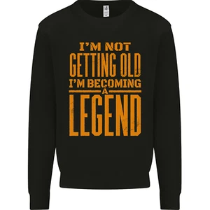 Im Not Old Im a Legend Funny Birthday Mens Sweatshirt Jumper - Picture 1 of 29