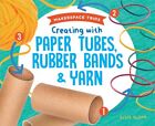 Creating With Paper Tubes, Rubber Bands & Yarn, Library by Olson, Elsie, Like...