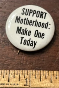 SUPPORT MOTHERHOOD, MAKE ONE TODAY!, Pinback Button 1 1/4 Zoll Dia. Hippie, - Bild 1 von 3