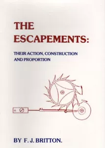The Escapements: Their Action, Construction & Proportion by Britton - Foto 1 di 5