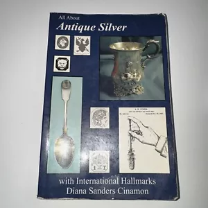 All About Antique Silver with International Hallmarks, D Cinamon, 2005, SB GC - Bild 1 von 5