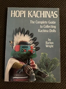 Hopi Kachinas : The Complete Guide to Collecting Kachina Dolls by Barton Wright - Foto 1 di 6
