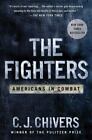 The Fighters: Americans In Combat By Chivers, C. J.