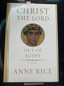 CHRIST THE LORD Out of Egypt Anne Rice First Edition HC/DJ - Picture 1 of 4