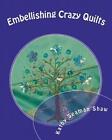Embellishing Crazy Quilts: For Beginners