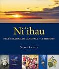 Steven Gentry Niihau - Peles Hawaiian Landfall: A History (Hardback)