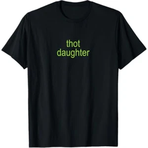 Thot Daughter Brat Y2K Dark Humor Joke 365 Partygirl T-Shirt, Unisex Tee, Funny - Picture 1 of 2