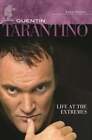 Quentin Tarantino: Life at the Extremes by Aaron Barlow: New