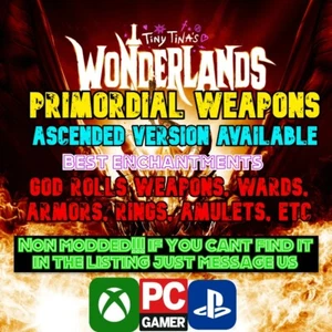 Tiny Tina's Wonderlands PRIMORDIAL Weapons/Armor/Spells/ ASCENDED AVAILABLE - Picture 1 of 120