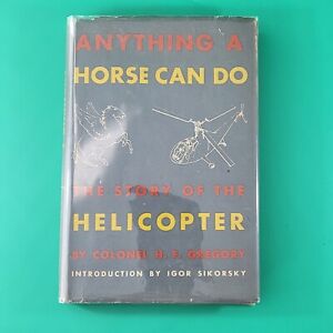 Anything A Horse Can Do Story Of The Helicopter H.F. Gregory Signed 1st Ed 1944
