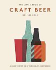 The Little Book of Craft Beer: A guide to over 100 of the worlds finest brews, M