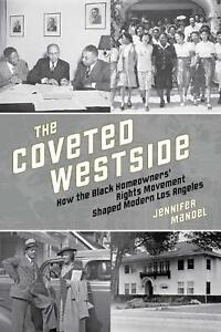 The Coveted Westside: How the Black Homeowners' Rights Movement Shaped Modern Lo