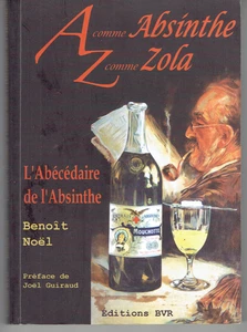 A comme Absinthe Z comme Zola L'Abécédaire de l'absinthe de Benoit Noël - Picture 1 of 1
