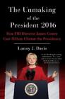 Lanny J. Davis The Unmaking Of The President 2016 (Poche)