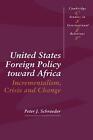 United States Foreign Policy Toward Africa: Incrementalism, Crisis and Change by