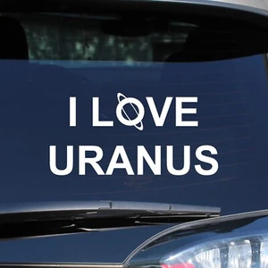 I love Uranus - Uranus Decal Sticker - Select Color And Size - Picture 1 of 3