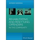 Rehabilitating and Resettling Offenders in the Communit - Paperback NEW Goodman,