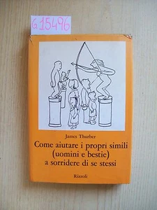 J. THURBER - COME AIUTARE I PROPRI SIMILI (UOMINI E BESTIE) A SORRIDERE - 1974 - Foto 1 di 1