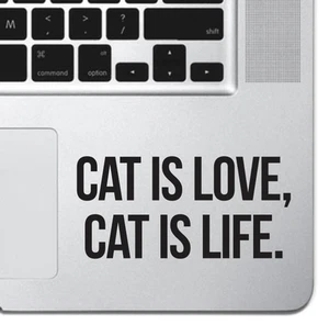 Cat Is Love, Cat Is Life Vinyl Laptop Decal For Macbook Air Pro Keyboard iPad - Picture 1 of 3