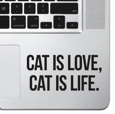 Cat Is Love, Cat Is Life Vinyl Laptop Decal For Macbook Air Pro Keyboard iPad - Image 1 of 3