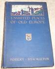 Unvisited Places of Old Europe Robert Shackleton hc Vintage 1914 Hardcover