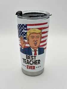 NEW Trump 20 OZ Tumbler Cup- Best Teacher Ever - Picture 1 of 2