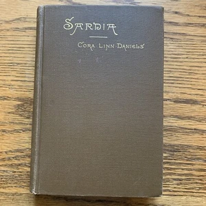 Sardia, 1891 By Daniels, Cora Linn, Lee And Shepard 1st Edition Inscribed - Picture 1 of 11