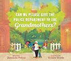 Can We Please Give The Police Department To The Grandmothers?, Petrus, Junauda,