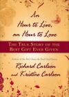 Hour To Live, An Hour To Love : The True Story Of The Best Gift Ever Given, H...