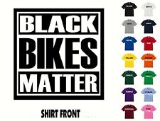 Black Bikes Matter T-Shirt #519- Free Shipping